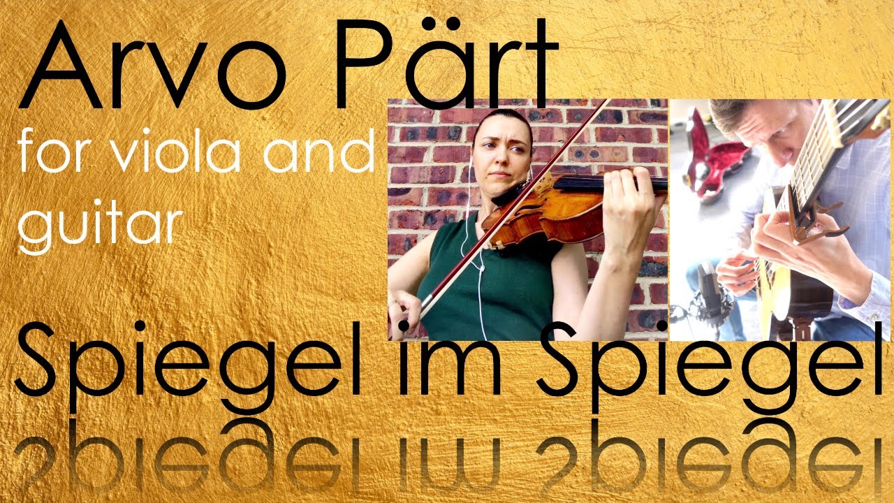 høj krystal Motivere Arvo Pärt: Spiegel im Spiegel (for viola and guitar) feat. Bryla-Weiss &  Pasieczny Duo - YouTube