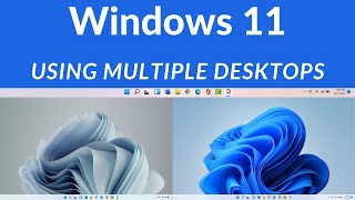 Microsoft Windows 11  Using Multiple Desktops