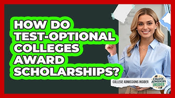 How Do Test-optional Colleges Award Scholarships? - College Admissions Insider