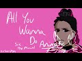 All You Wanna Do | Six the Musical Animatic