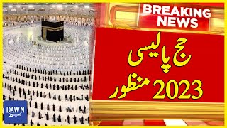 Hajj Policy 2023 Manzoor | Braking News | Dawn News