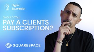 Should You Pay For Your Clients Site Subscription? | Squarespace Questions Answered