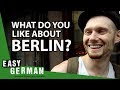 What do you like about Berlin? | Easy German 35