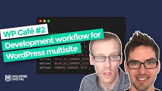 WP Café #2: Development workflow for WordPress multisite
