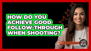 How Do You Achieve Good Follow-Through When Shooting?
