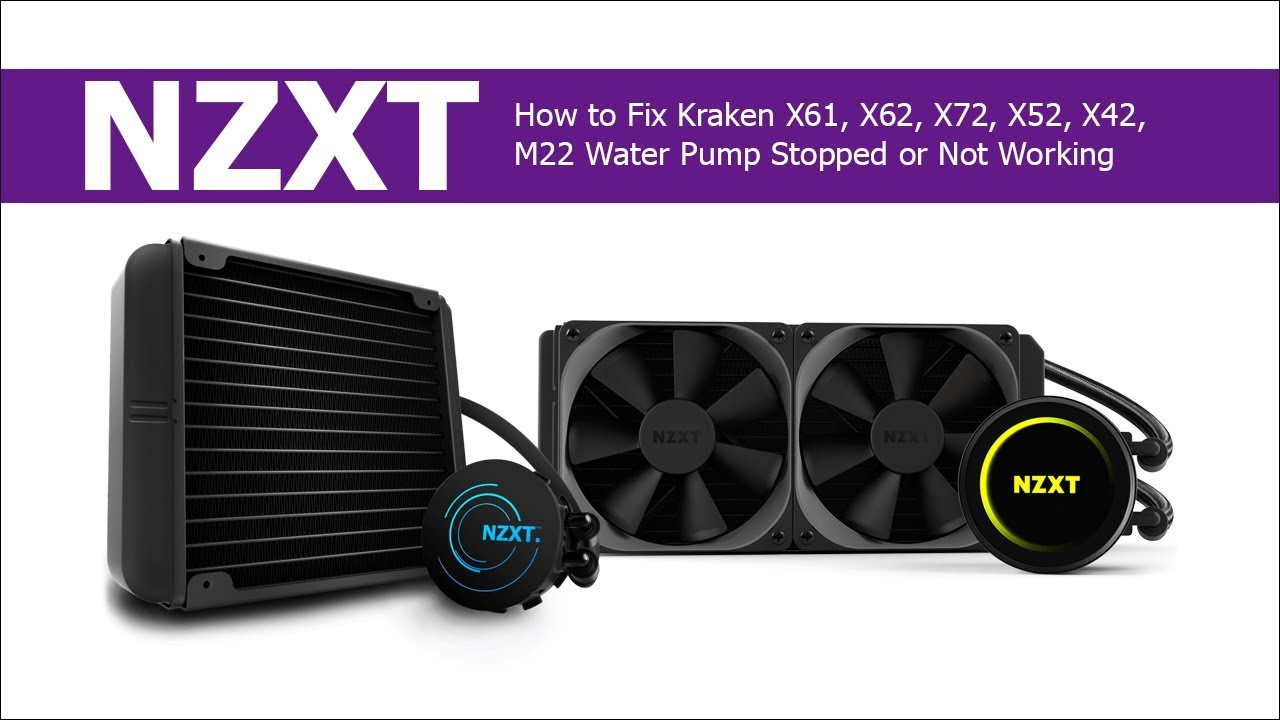 How To Fix Troubleshoot Nzxt Kraken X61 X62 X72 X52 X42 M22 Water Pump Stopped Not Working Youtube