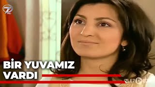Bir Yuvamız Vardı - Kanal 7 TV Filmi