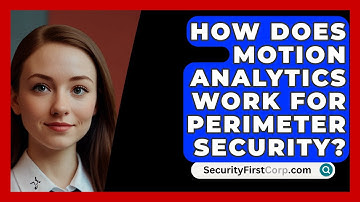 How Does Motion Analytics Work For Perimeter Security? - SecurityFirstCorp.com