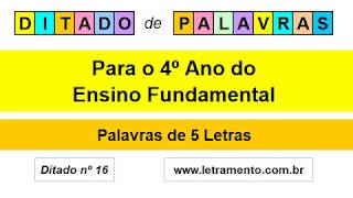 Ditado de Palavras Com 5 Letras Para o 4º Ano do Ensino Fundamental.