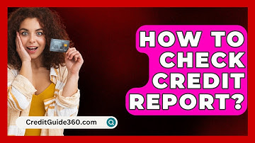 How To Check Credit Report? - CreditGuide360.com