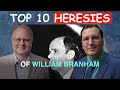 William Branham S Top Ten Heresies Episode 100 Wm Branham Research Podcast 