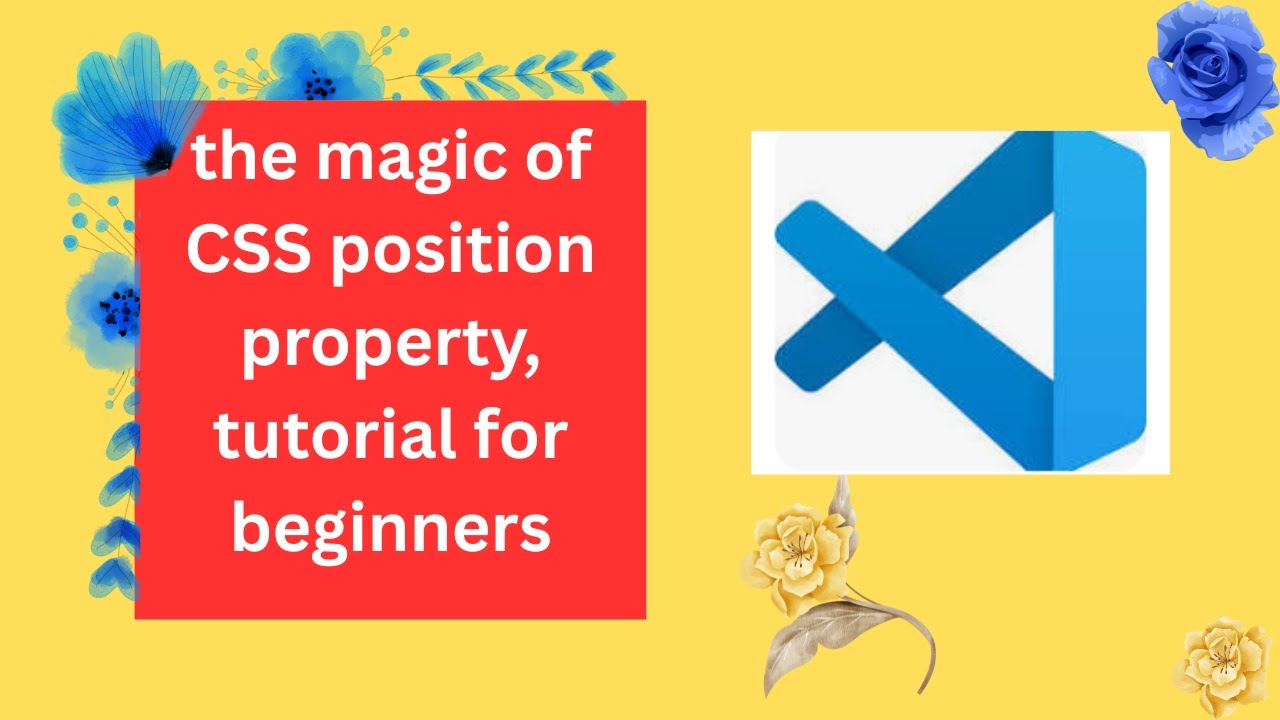 the magic of CSS position property, tutorial for beginners