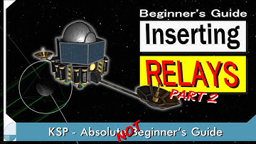 Inserting Relays - Part 2 | KSP (Not) Beginner