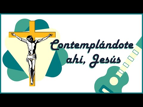 Contemplándote ahí Jesús ⛪(Canción para Semana Santa)