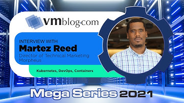 VMblog 2021 Mega Series, Morpheus Offers Expertise on Kubernetes and Containers.