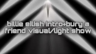 billie eilish intro+bury a freind visual\/light show