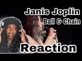 Janis Joplin - BALL AND CHAIN (Hood Girl Reaction)