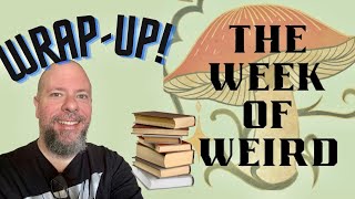 The Week of Weird Wrap Up #weirdfiction #booktube @JasonsWeirdReads