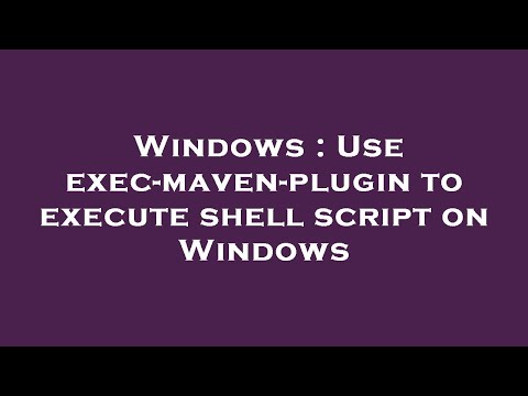 Windows : Use exec-maven-plugin to execute shell script on Windows