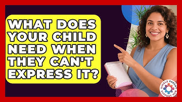 What Does Your Child Need When They Can