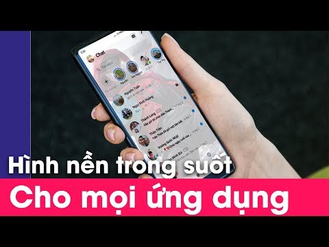 Thủ thuật tạo  hình nền trong suốt cho mọi ứng dụng Android