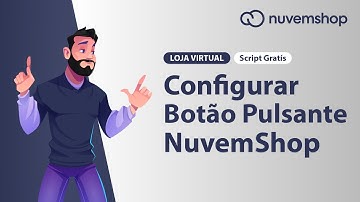SCRIPT GRATIS Configurar Botão Pulsante Nuvemshop (Rápido e Fácil) 2023
