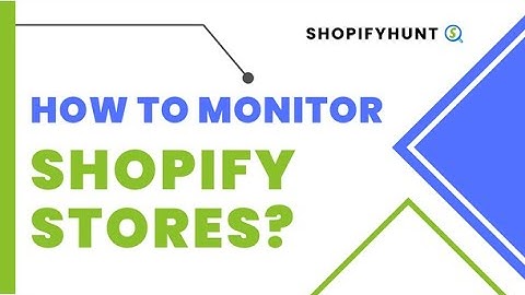 How To Monitor Shopify Stores with ShopifyHunt?