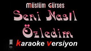 Seni̇ Nasil Özledi̇m Karaoke