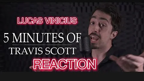 Lucas Vincius -5 minutes of Travis Scott REACTION ...