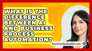What Is The Difference Between AI And Business Process Automation? - BusinessGuide360.com