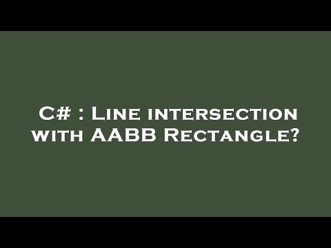 C# : Line intersection with AABB Rectangle?