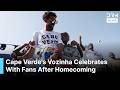 Cape Verde Receives Hero's Welcome After Historic FIFA World Cup Fairytale Run | Vozinha | AD1G