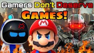 WHY SOME GAMERS DONT DESERVE GAMES!
