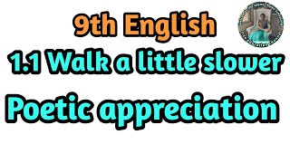 9th std English | Poetic Appreciation of walk a little slower