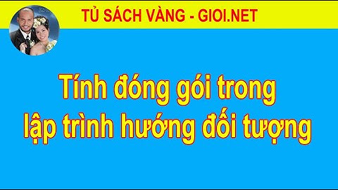 Tính đóng gói trong lập trình hướng đối tượng | Tủ Sách Vàng