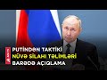 Rusiya prezidenti taktiki nüvə təlimlərinin təsirindən danışıb – APA TV