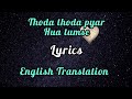 Thoda Thoda Pyaar Hua Tumse(Lyrics) English Translation |Stebin Ben | Sidharth Malhotra, Neha Sharma