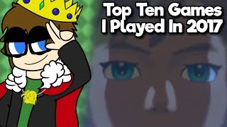 Top Ten Games I Played In 2017 - DigitalTy