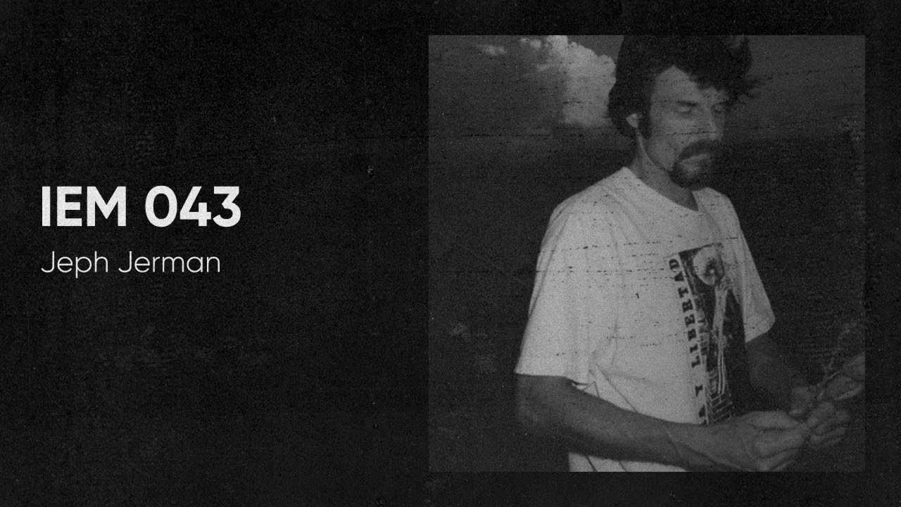 IEM Podcast 043 - Jeph Jerman