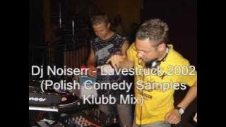 Dj Noiserr - Luvestruck 2002 (Polish Comedy Samples Klubb Mix)