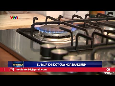 EU mua khí đốt của Nga bằng Rúp | VTV24