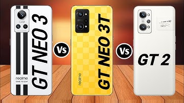 Realme GT Neo 3 Vs Realme GT Neo 3T Vs Realme GT 2