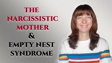 Empty nest syndrome and the narcissistic mother