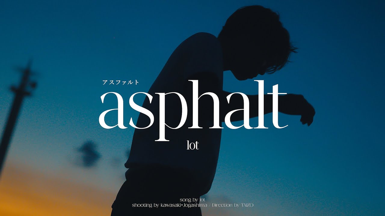 Lot 「アスファルト(Asphalt) 」Official Music Video - YouTube