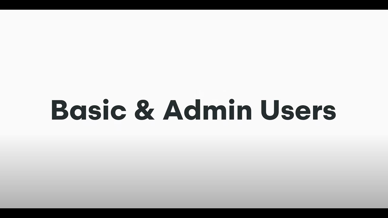 Basic vs. Admin Users - Basic vs. Admin Users
