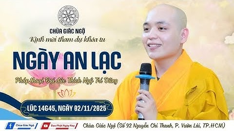 Pháp thoại do Thầy Ngộ Trí Dũng chia sẻ trong Khóa tu Ngày An Lạc tại Chùa Giác Ngộ, ngày 02-11-2025