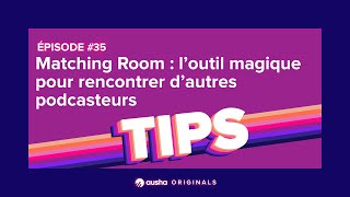 [PODCAST] Matching Room : l'outil magique pour rencontrer d'autres podcasteurs