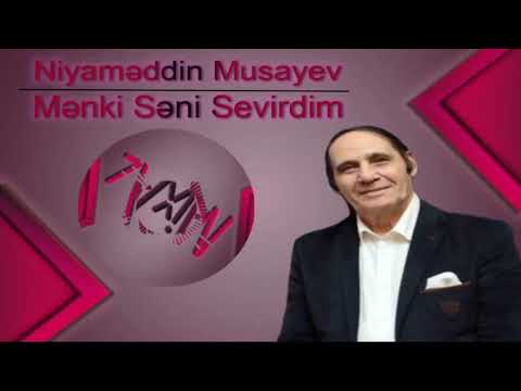 Niyaməddin Musayev - Mənki Səni Sevirdim (Original səs)