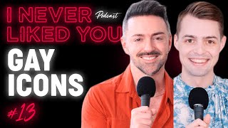 Gay Icons - Matteo Lane & Nick Smith / I Never Liked You Podcast Ep 13