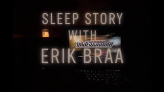 sleep story with Erik Braa | in the background nfs underground